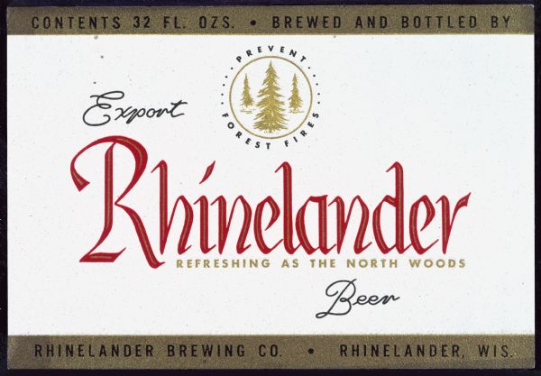 A beer label featuring Rhinelander Beer that reads: "Export", "Rhinelander Refreshing As The North Woods", and "Beer". At the top is a symbol that reads: "Prevent Forest Fires".