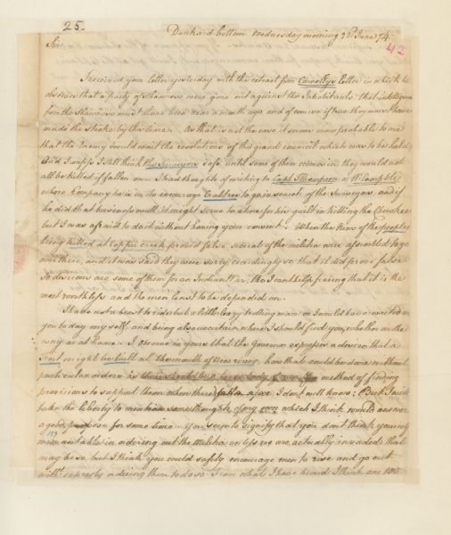 Page one of a letter written by William Christian to Col. William Preston. From <i>Preston and Virginia Papers</i> [Calendar series Volume 1]: "Dunkard Bottom, VA. Letter to Col. William Preston. Connolly's letter about the Shawnee; suggests sending Crabtree in search of the surveyors; the militia anxious for war; plans for fort at mouth of New River."