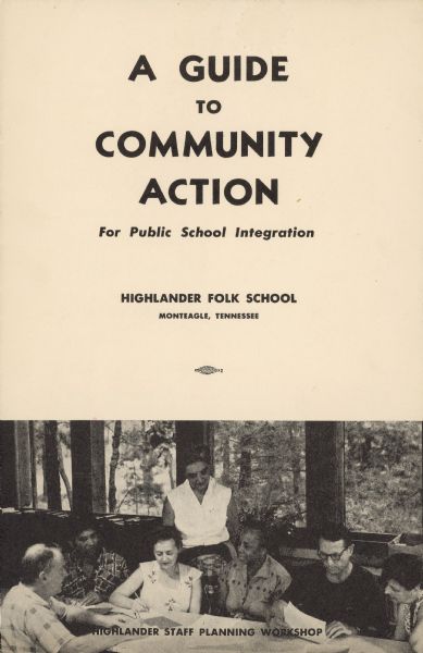 The front cover of a booklet titled: "A Guide To Community Action For Public School Integration." Text over image at bottom reads: "Highlander Staff Planning Workshop." The booklet was created by staff at Highlander Folk School.