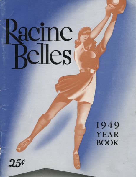 Front cover of the 1949 Racine Belles baseball team year book featuring a drawing of a woman leaping to make a catch.