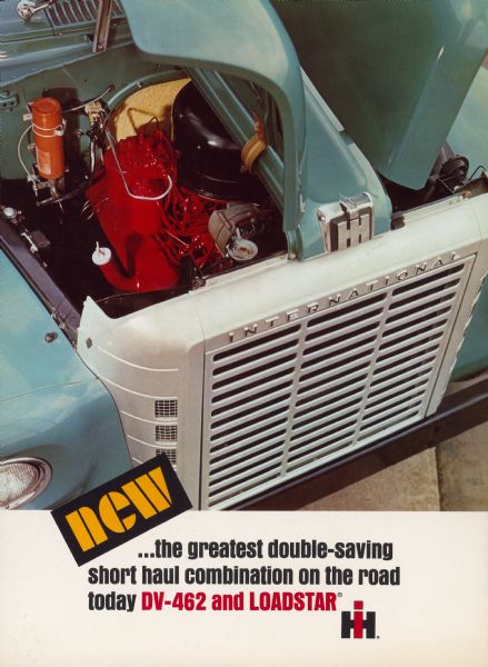 Cover of brochure for the DV-462 & DV-550 Diesel Engines for IH Trucks. Text on cover reads: "new . . . the greatest double-saving short haul combination on the road today DV-462 and LOADSTAR®."