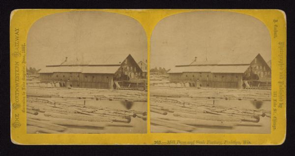 Mill dam and sash factory. "The Northwester Gateway. Excursion to Lake Superior, June 1867. Photographed and Published by J. Carbutt, 131 Lake St., Chicago. 263. — Mill Dam and Sash Factory, Peshtigo, Wis."